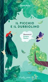 Il picchio e il dubbiolino. Ediz. a colori