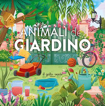 Animali del giardino. Ediz. a colori - Loretta Zoppi - Libro Il Gatto Verde 2024 | Libraccio.it