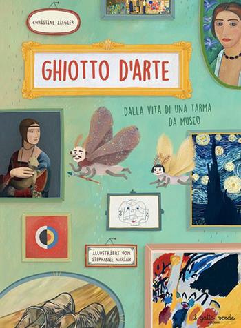 Ghiotto d'arte. Dalla vita di una tarma da museo - Christine Ziegler - Libro Il Gatto Verde 2024, Gatto curioso | Libraccio.it