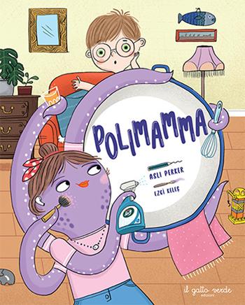 Polimamma - Asli Perker - Libro Il Gatto Verde 2024 | Libraccio.it