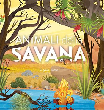 Animali della savana - Loretta Zoppi - Libro Il Gatto Verde 2024, Vita sulla Terra | Libraccio.it