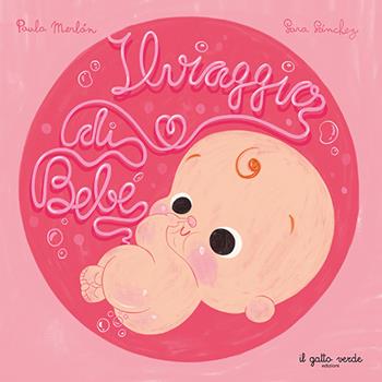 Il viaggio di Bebè - Paula Merlán - Libro Il Gatto Verde 2024 | Libraccio.it