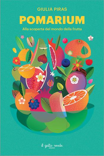 Pomarium. Alla scoperta del mondo della frutta - Giulia Piras - Libro Il Gatto Verde 2024 | Libraccio.it