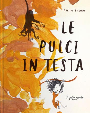 Le pulci in testa - Martina Viggiani - Libro Il Gatto Verde 2025 | Libraccio.it