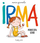 Irma. Perfetta così. Ediz. a colori