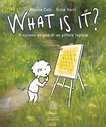 What is it? Il curioso enigma di un pittore inglese. Ediz. a colori - Monica Colli - Libro Storiedichi Edizioni 2023 | Libraccio.it