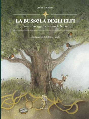 La bussola degli elfi. Prove di coraggio per salvare la natura - Anna Simonato - Libro Storiedichi Edizioni 2023 | Libraccio.it