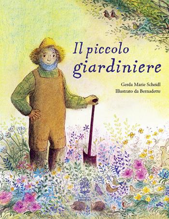 Il piccolo giardiniere. Ediz. a colori - Gerda Marie Scheidl - Libro Storiedichi Edizioni 2024 | Libraccio.it
