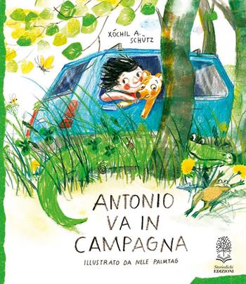 Antonio va in campagna. Ediz. illustrata - Xóchil A. Schütz - Libro Storiedichi Edizioni 2024 | Libraccio.it