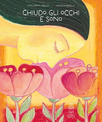 Chiudo gli occhi e sono - Maria Loretta Giraldo - Libro Storiedichi Edizioni 2025 | Libraccio.it