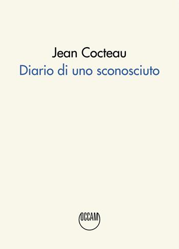 Diario di uno sconosciuto - Jean Cocteau - Libro Occam editore 2022 | Libraccio.it