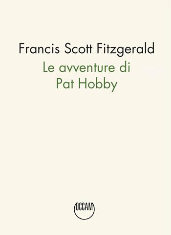 Le avventure di Pat Hobby - Francis Scott Fitzgerald - Libro Occam editore 2024 | Libraccio.it