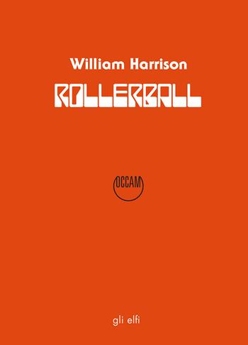 Rollerball. Gioco al massacro - William Harrison - Libro Occam editore 2024 | Libraccio.it