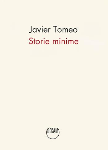 Storie minime - Javier Tomeo - Libro Occam editore 2024 | Libraccio.it