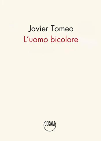 L'uomo bicolore - Javier Tomeo - Libro OCCAM 2026 | Libraccio.it