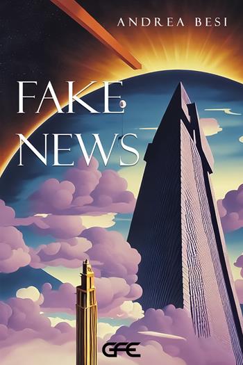 Fake news - Andrea Besi - Libro GFE 2022, Luce d'autore | Libraccio.it