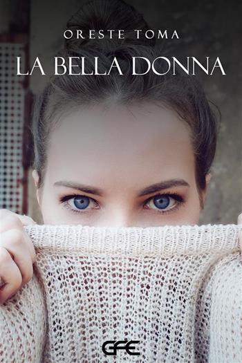La bella donna. Nuova ediz. - Oreste Toma - Libro GFE 2023 | Libraccio.it