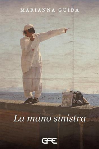La mano sinistra - Marianna Guida - Libro GFE 2023 | Libraccio.it