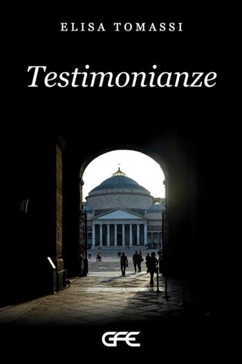 Testimonianze. Ediz. integrale - Elisa Tomassi - Libro GFE 2023 | Libraccio.it