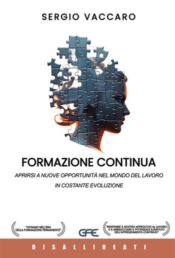 Formazione continua. Aprirsi a nuove opportunità nel mondo del lavoro in costante evoluzione - Sergio Vaccaro - Libro GFE 2023 | Libraccio.it