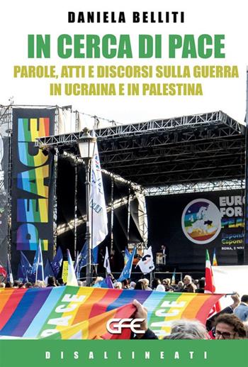 In cerca di pace. Parole, atti e discorsi sulla guerra in Ucraina e Palestina - Daniela Belliti - Libro GFE 2024 | Libraccio.it