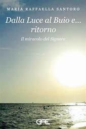 Dalla luce al buio e... ritorno. Il miracolo del Signore