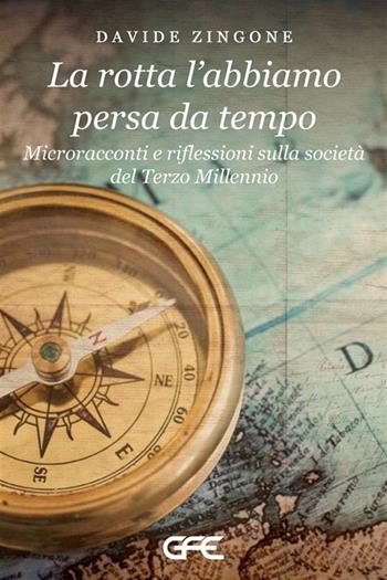 La rotta l'abbiamo persa da tempo - Davide Zingone - Libro GFE 2024 | Libraccio.it