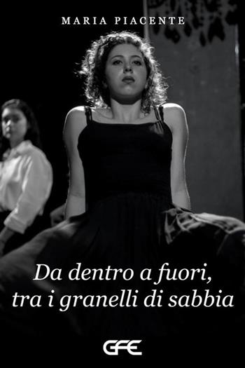 Da dentro a fuori, tra i granelli di sabbia - Maria Piacente - Libro GFE 2024 | Libraccio.it