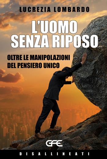 L'uomo senza riposo - Lucrezia Lombardo - Libro GFE 2024 | Libraccio.it
