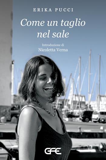 Come un taglio nel sale - Erika Pucci - Libro GFE 2024, Luce d'autore | Libraccio.it