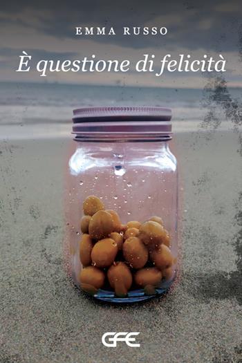 È questione di felicità - Emma Russo - Libro GFE 2024, Luce d'autore | Libraccio.it