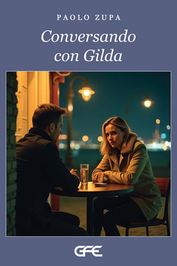 Conversando con Gilda - Paolo Zupa - Libro GFE 2025, Luce d'autore | Libraccio.it
