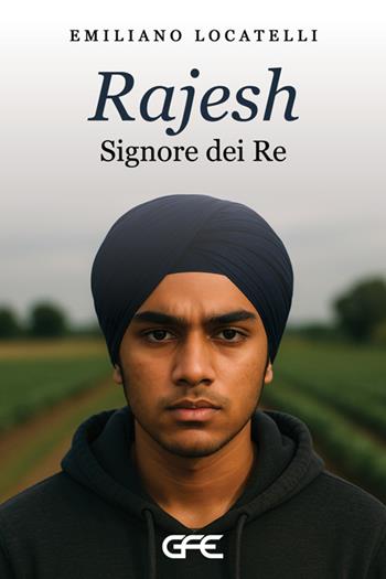 Rajesh, signore dei re - Emiliano Locatelli - Libro GFE 2025, Luce d'autore | Libraccio.it