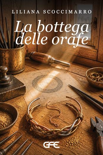 La bottega delle orafe - Liliana Scoccimarro - Libro GFE 2026, Luce d'autore | Libraccio.it