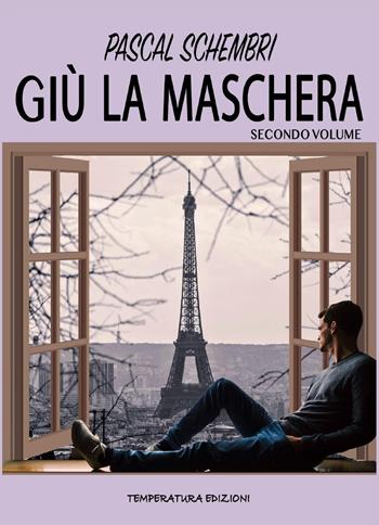Giù la maschera - Pascal Schembri - Libro Temperatura Edizioni 2023 | Libraccio.it