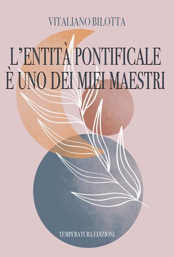 L'Entità pontificale è uno dei miei maestri - Vitaliano Bilotta - Libro Temperatura Edizioni 2023 | Libraccio.it