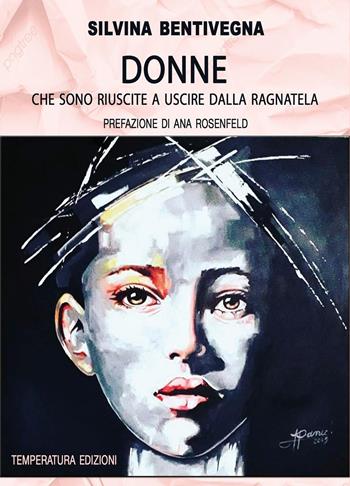 Donne che sono riuscite a uscire dalla ragnatela - Silvina Bentivegna - Libro Temperatura Edizioni 2025 | Libraccio.it