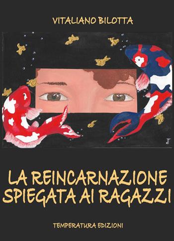 La reincarnazione spiegata ai ragazzi - Vitaliano Bilotta - Libro Temperatura Edizioni 2025 | Libraccio.it