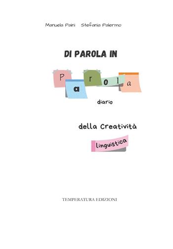 Di parola in parola: diario della creatività linguistica - Manuela Paini, Stefania Palermo - Libro Temperatura Edizioni 2026 | Libraccio.it