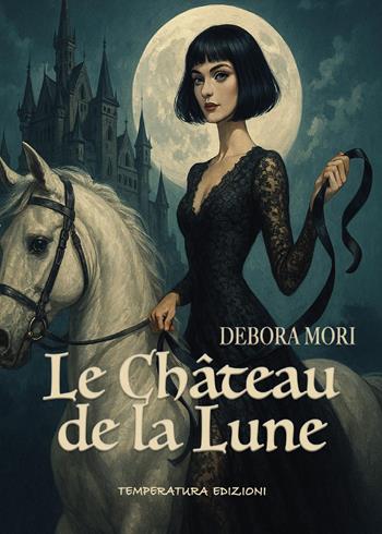 Le château de la lune - Debora Mori - Libro Temperatura Edizioni 2026 | Libraccio.it