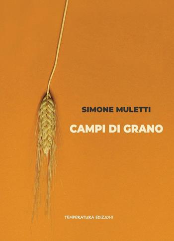 Campi di grano - Simone Muletti - Libro Temperatura Edizioni 2026 | Libraccio.it