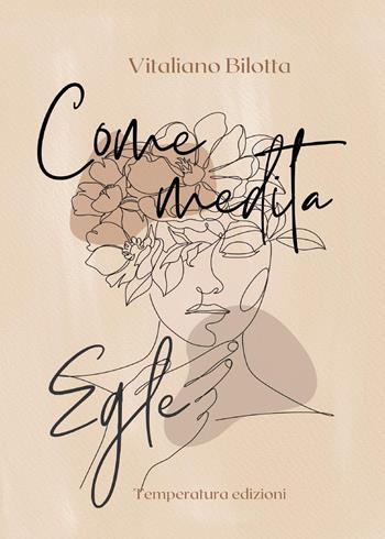 Come medita Egle. Dall'io al non io - Vitaliano Bilotta - Libro Temperatura Edizioni 2026 | Libraccio.it