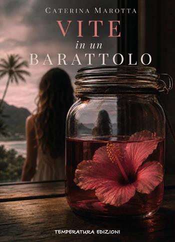 Vite in un barattolo - Caterina Marotta - Libro Temperatura Edizioni 2026 | Libraccio.it