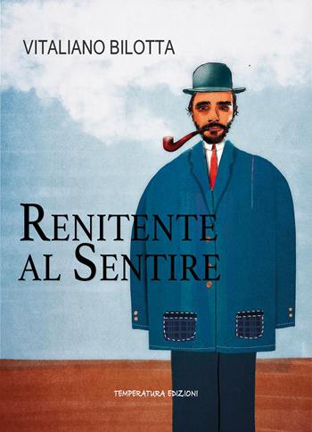 Renitente al sentire - Vitaliano Bilotta - Libro Temperatura Edizioni 2026 | Libraccio.it