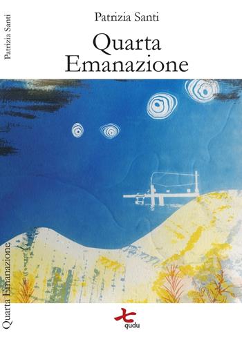 Quarta emanazione. Nuova ediz. - Patrizia Santi - Libro Qudulibri 2022, Le voci della luna | Libraccio.it