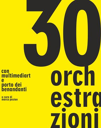 30 orchestrazioni. Con multimediart e porto dei benandanti - Marco (a cura di) Pasian - Libro Qudulibri 2023 | Libraccio.it