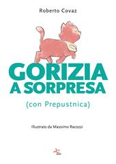 Gorizia a sorpresa (con Prepustnica). Ediz. illustrata