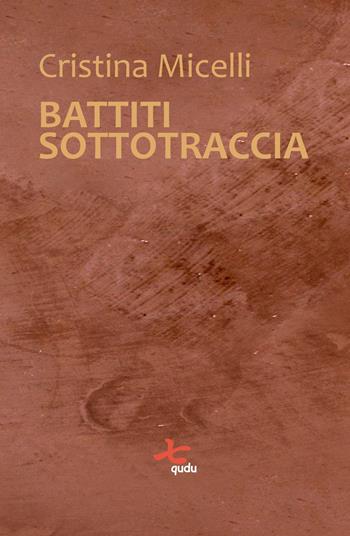 Battiti sottotraccia - Cristina Micelli - Libro Qudulibri 2025, Gorizia most | Libraccio.it