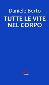 Tutte le vite nel corpo. Nuova ediz.