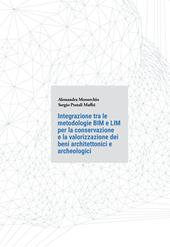 Integrazione tra le metodologie BIM e LIM per la conservazione e la valorizzazione dei beni architettonici e archeologici. Ediz. illustrata